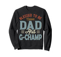 Blessed To Be Called Dad And G Champ Sweatshirt - Aesthetic Graphic Unisex - T-Shirt, Sweatshirt, Hoodie