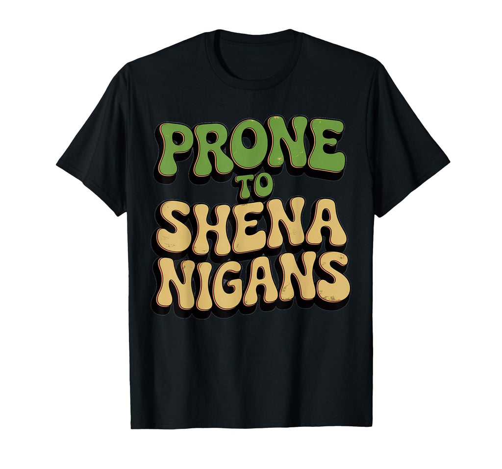Prone To Shenanigans Typography T-Shirt - Custom Art Print Men Women - T-Shirt, Sweatshirt, Hoodie