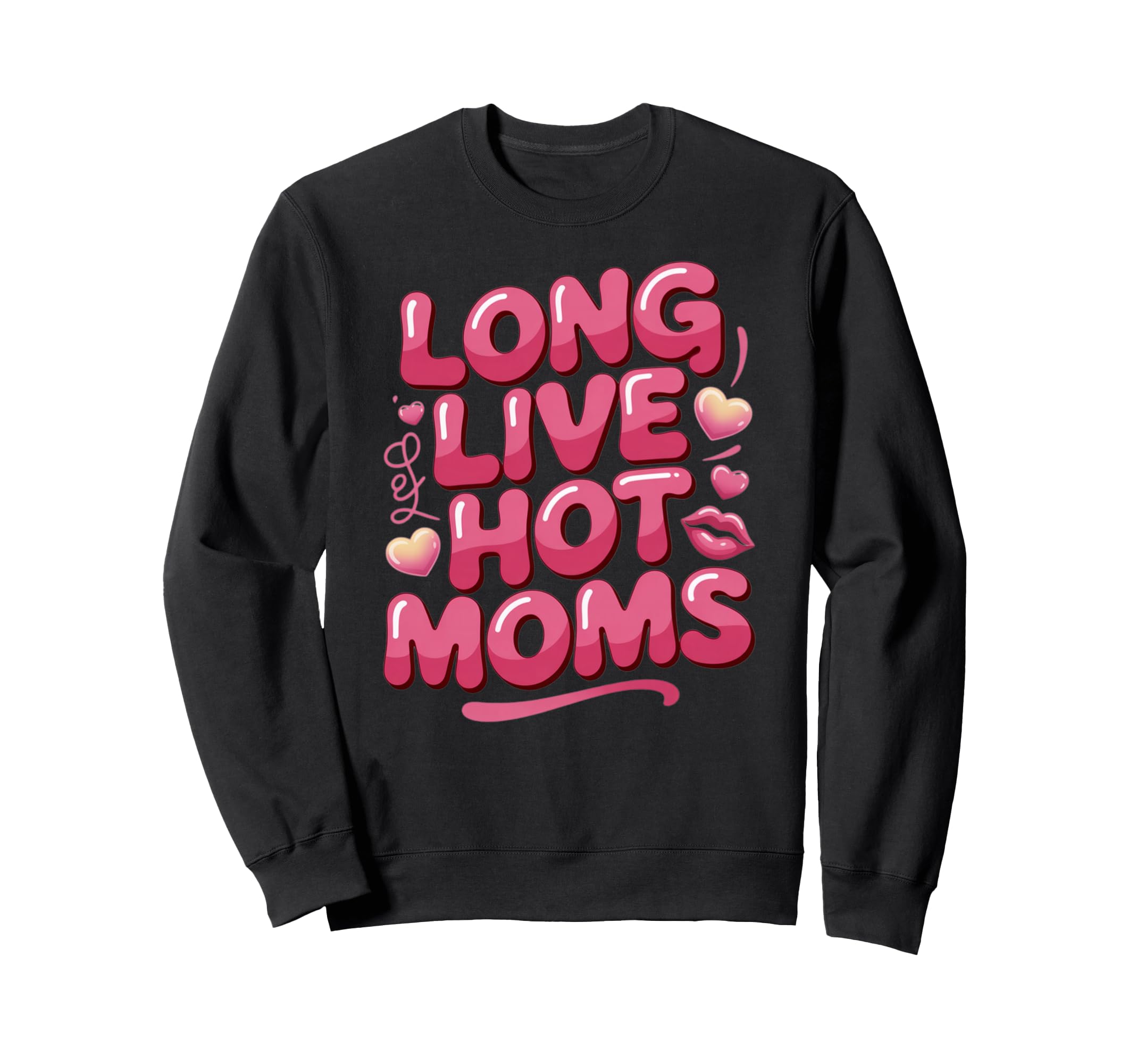 Long Live Hot Moms Funny Mom Sweatshirt - Minimalist Print for Adults - T-Shirt, Sweatshirt, Hoodie