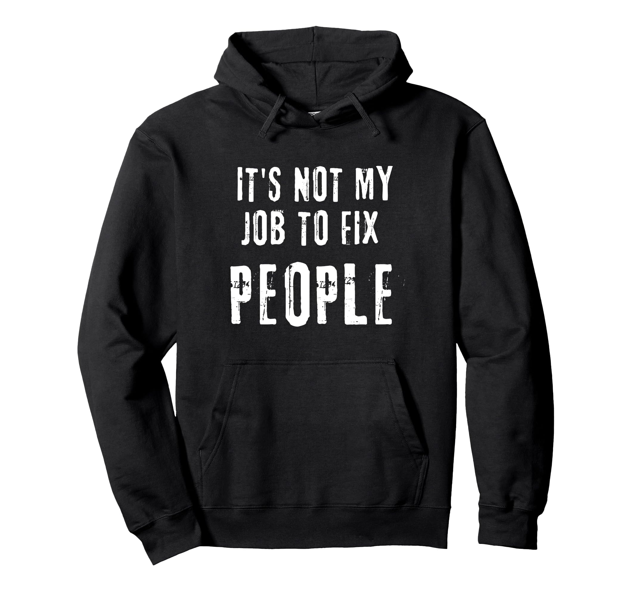 Its Not My Job To Fix People Hoodie - Minimalist Print Men Women - T-Shirt, Sweatshirt, Hoodie