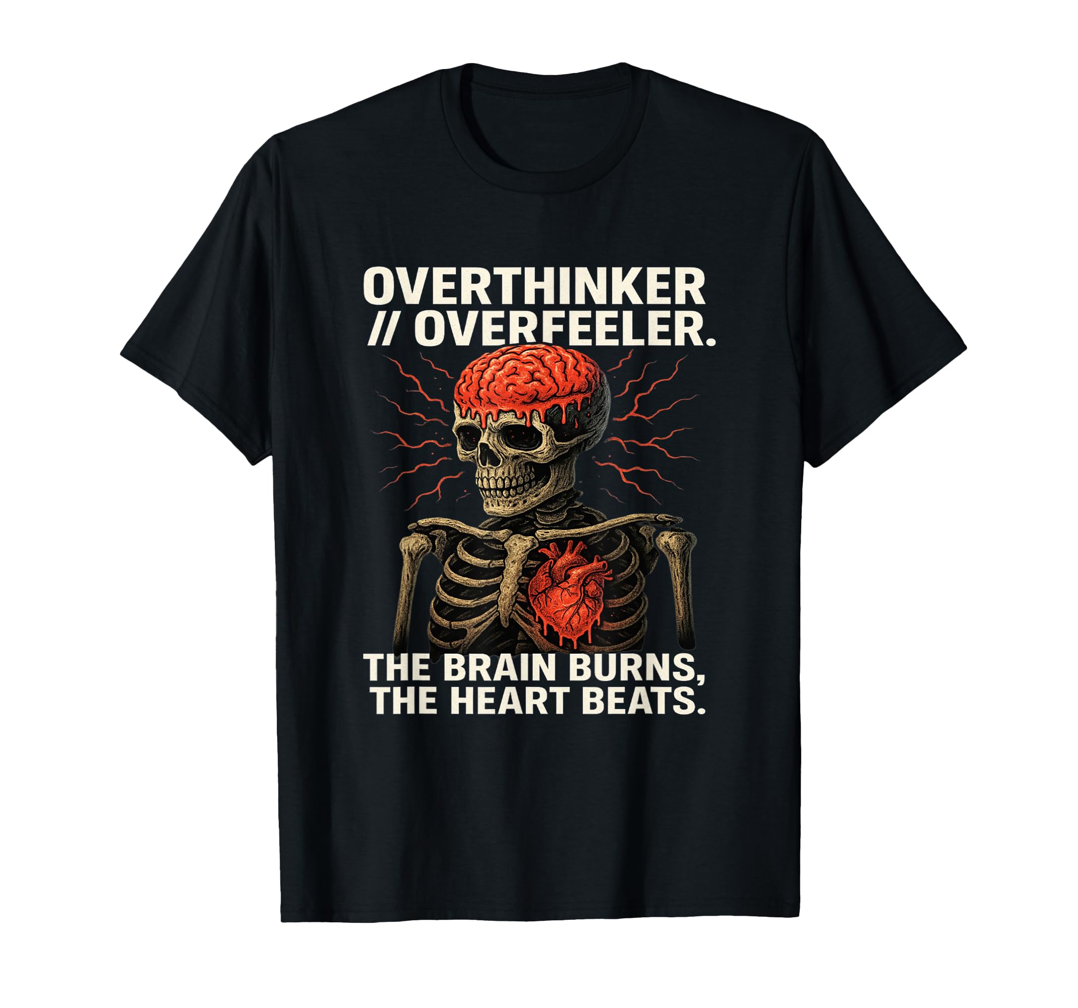 Overthinker Overfeeler Skeleton Burning T-Shirt - Aesthetic Graphic Unisex - T-Shirt, Sweatshirt, Hoodie
