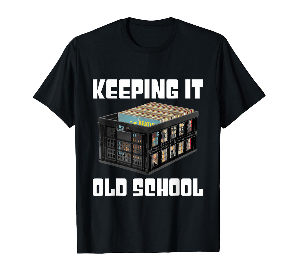 Keeping It Old School Music Vinyl T-Shirt - Streetwear Style Men Women - T-Shirt, Sweatshirt, Hoodie