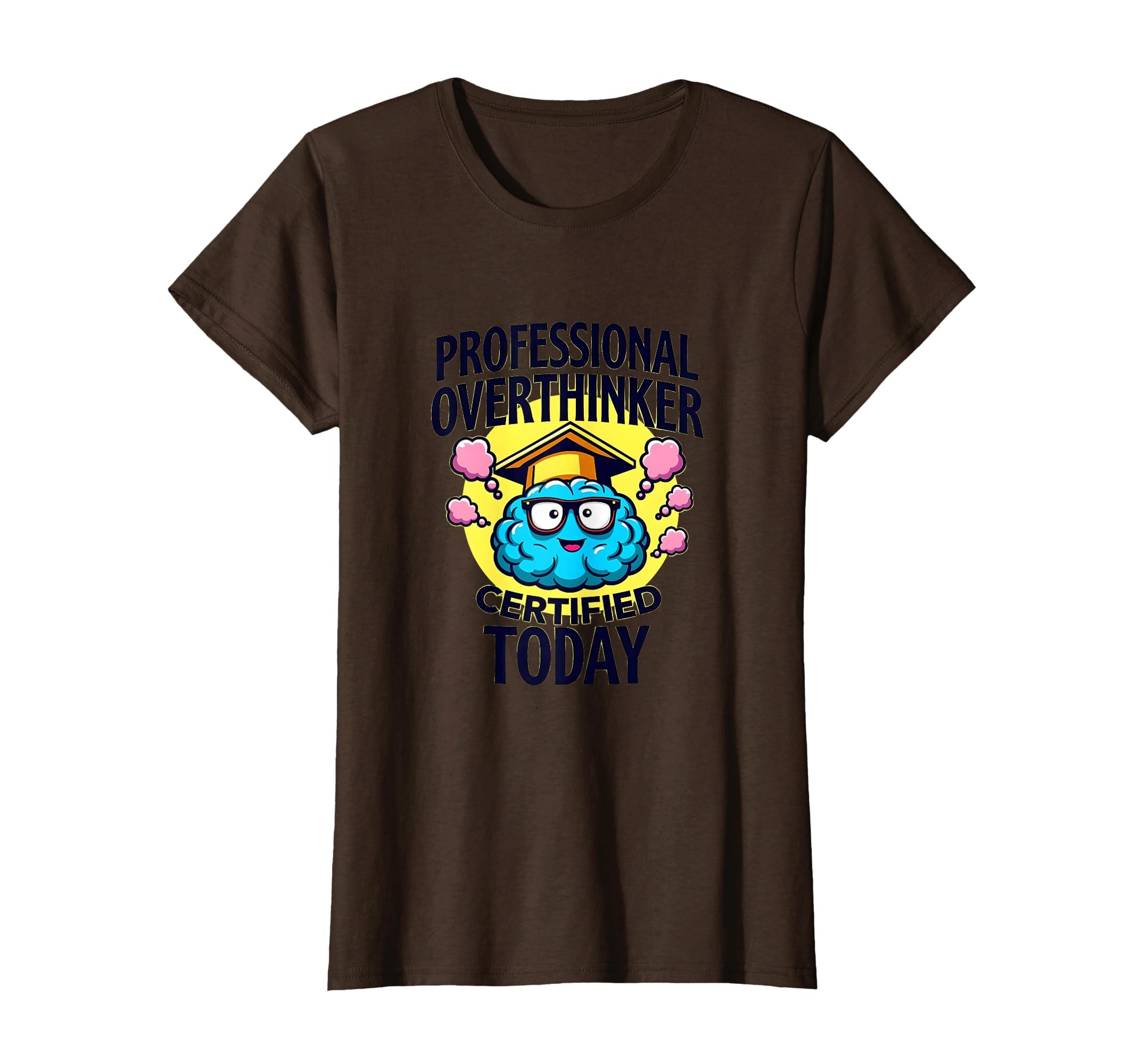 Professional Overthinker Certified Today T-Shirt - Graphic Print Unisex - T-Shirt, Sweatshirt, Hoodie