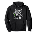 World Mental Health Day Mental Hoodie - Casual Everyday Wear Men Women - T-Shirt, Sweatshirt, Hoodie