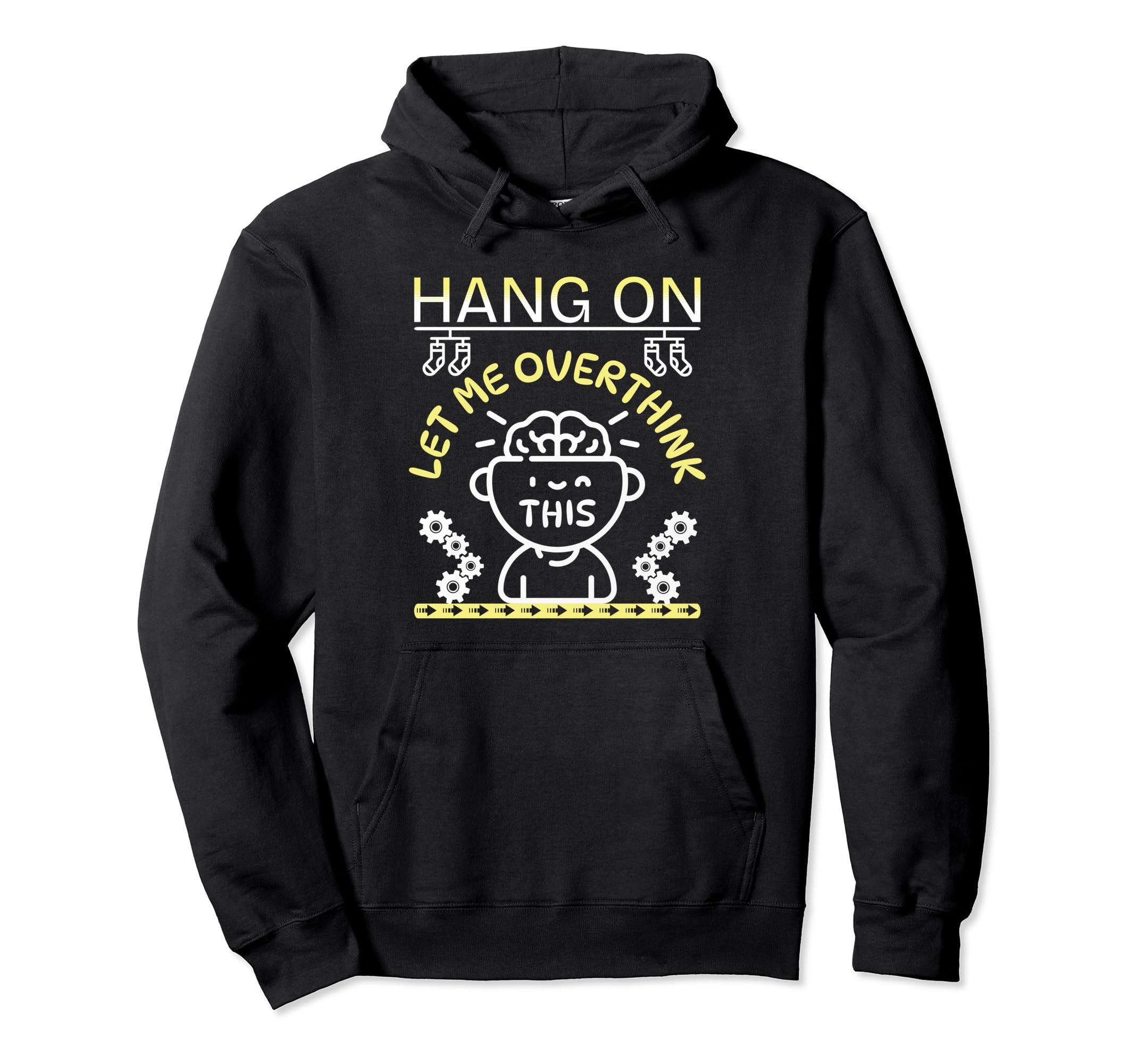 Funny Hang Let Me Overthink This Hoodie - Unique Graphic for Adults - T-Shirt, Sweatshirt, Hoodie