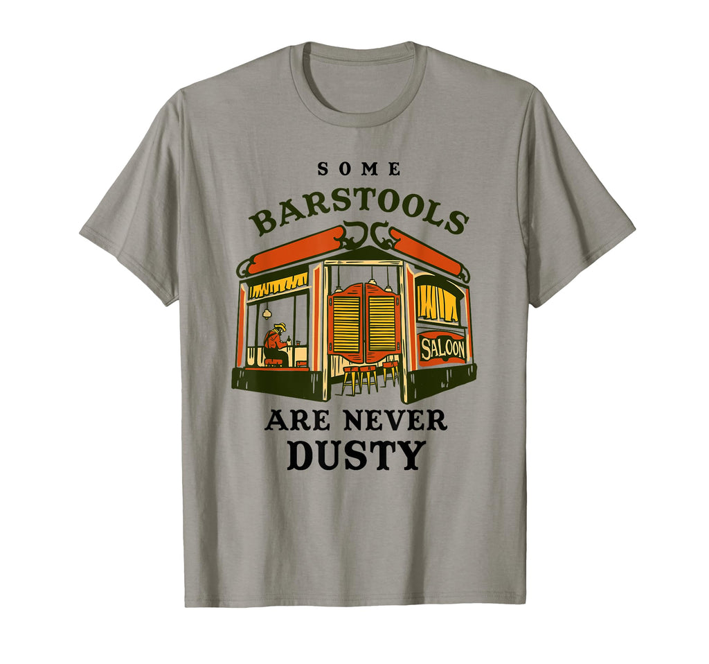 Some Barstools Are Never Dusty Wild West T-Shirt - Streetwear Style Unisex - T-Shirt, Sweatshirt, Hoodie