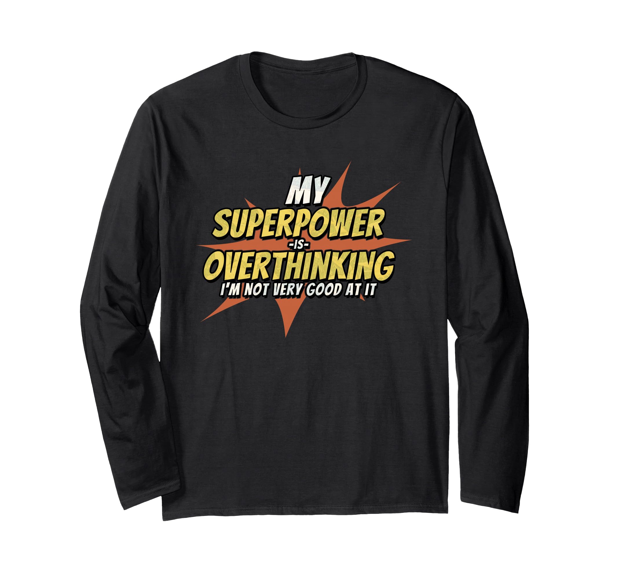 My Superpower Is Overthinking Funny T-Shirt - Minimalist Print Unisex - T-Shirt, Sweatshirt, Hoodie