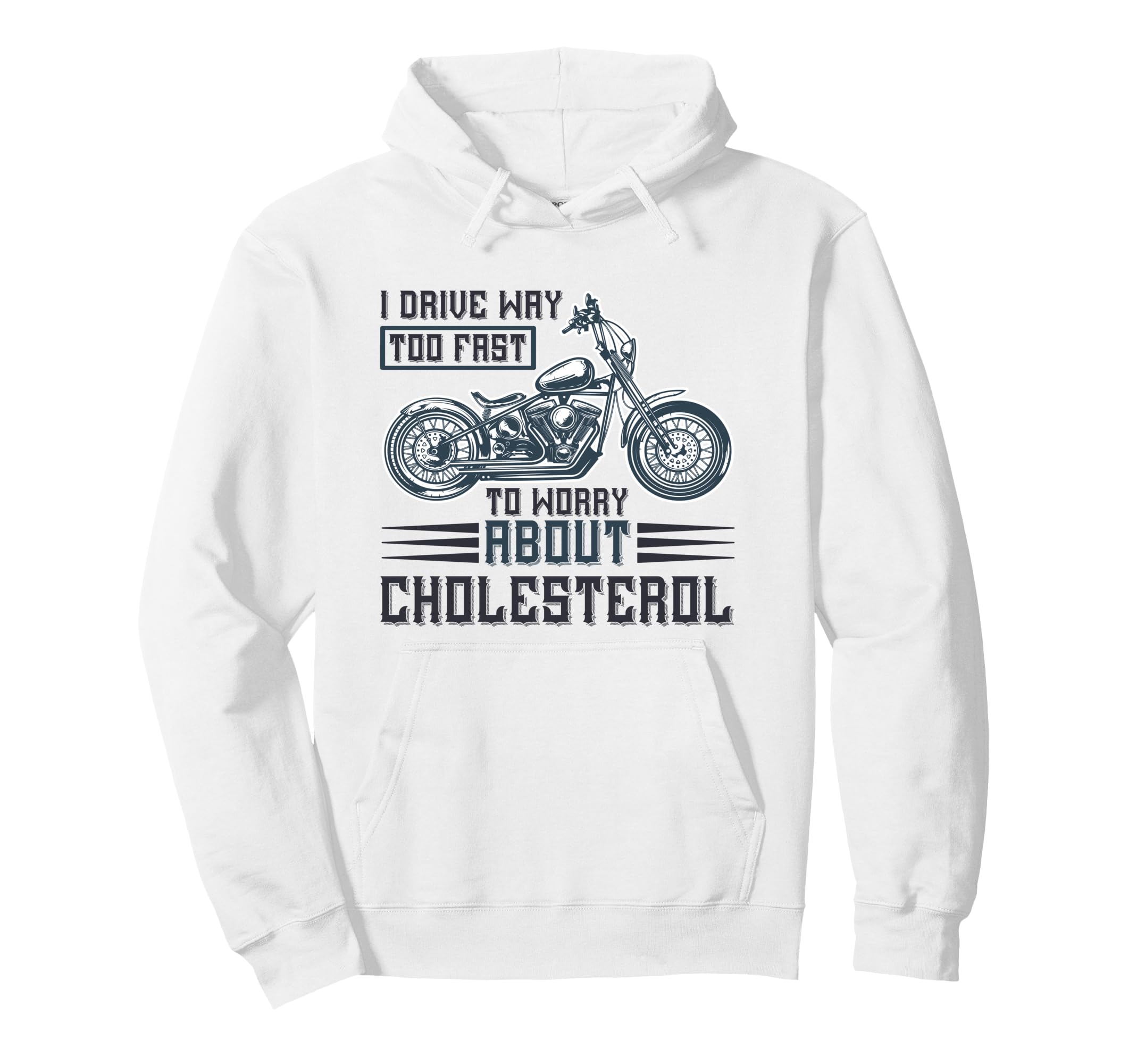 Funny I Drive Way To Fast To Worry About Hoodie - Streetwear Style Unisex - T-Shirt, Sweatshirt, Hoodie