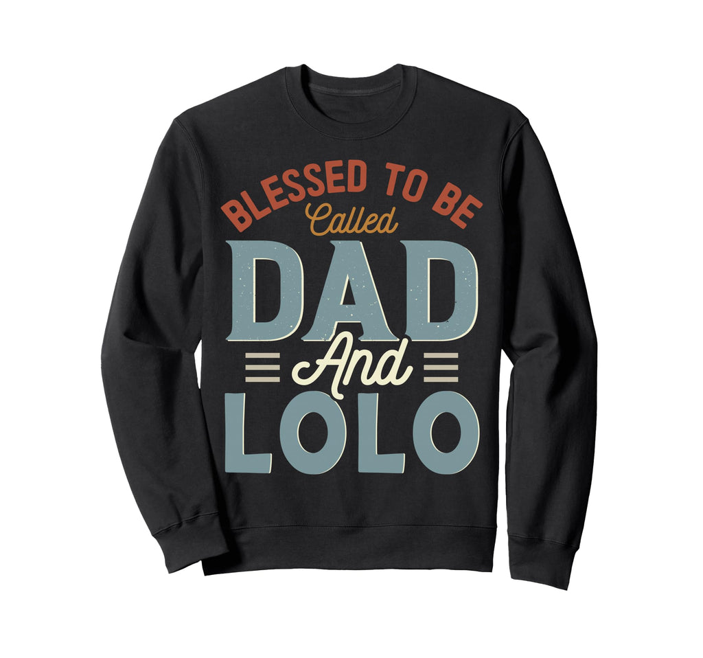 Blessed To Be Called Dad And Lolo Sweatshirt - Custom Art Print for Adults - T-Shirt, Sweatshirt, Hoodie