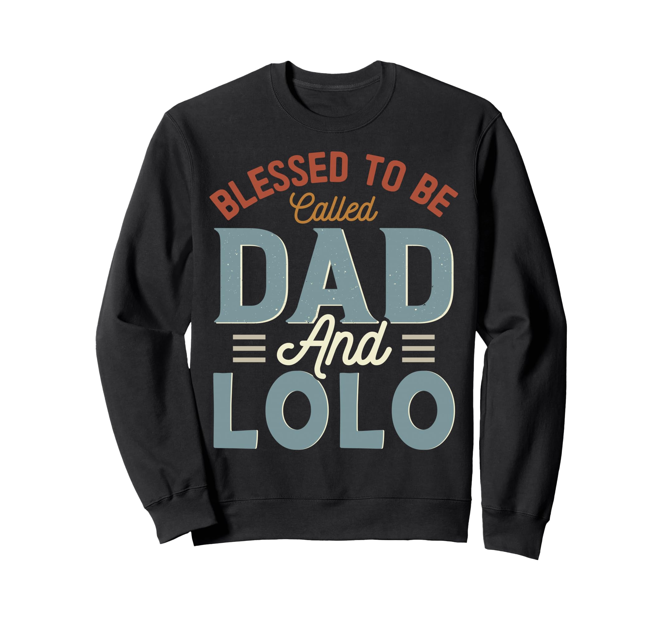 Blessed To Be Called Dad And Lolo Sweatshirt - Custom Art Print for Adults - T-Shirt, Sweatshirt, Hoodie