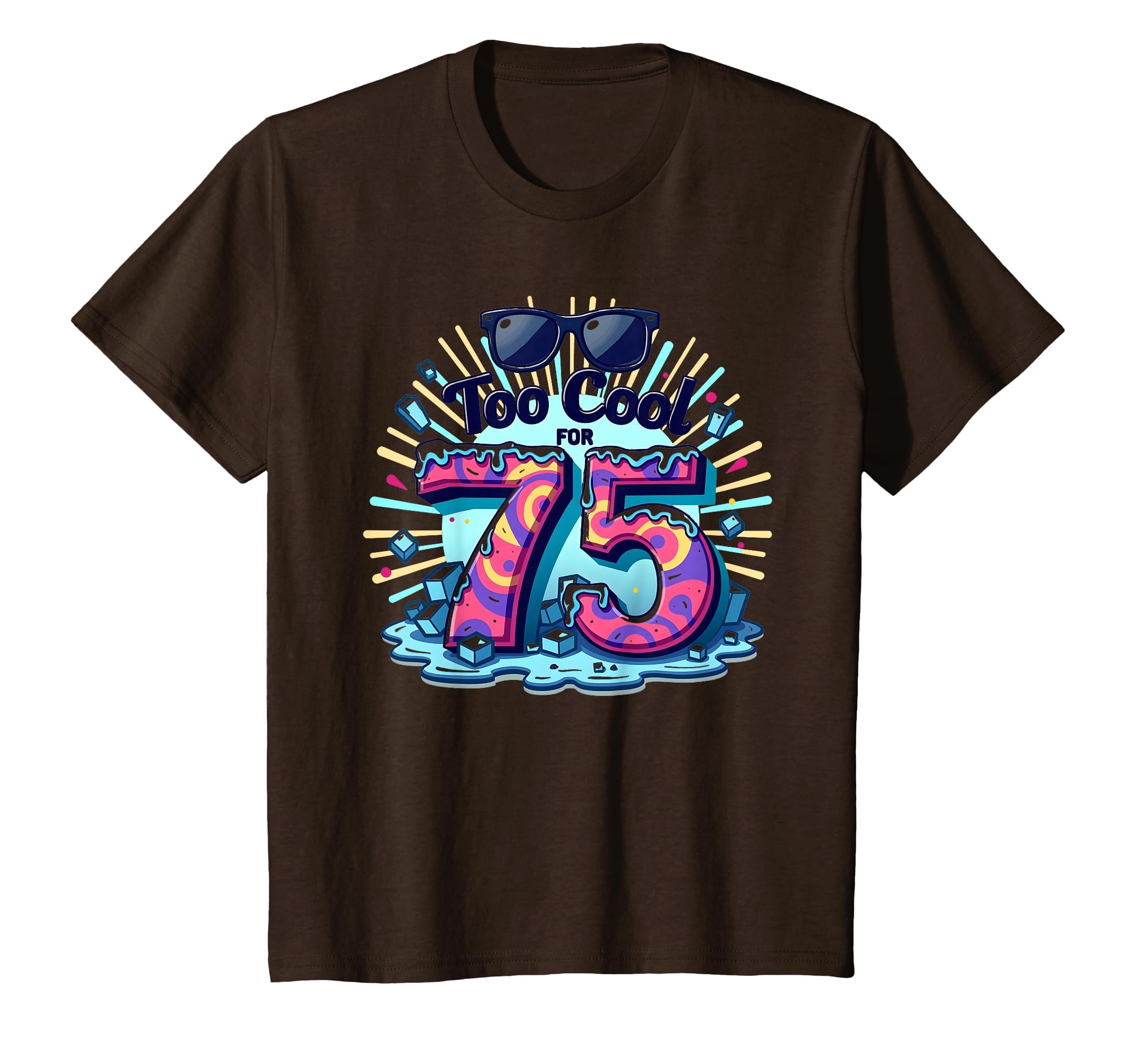 Too 75 Birthday Gift Sunglasses T-Shirt - Custom Art Print Men Women - T-Shirt, Sweatshirt, Hoodie