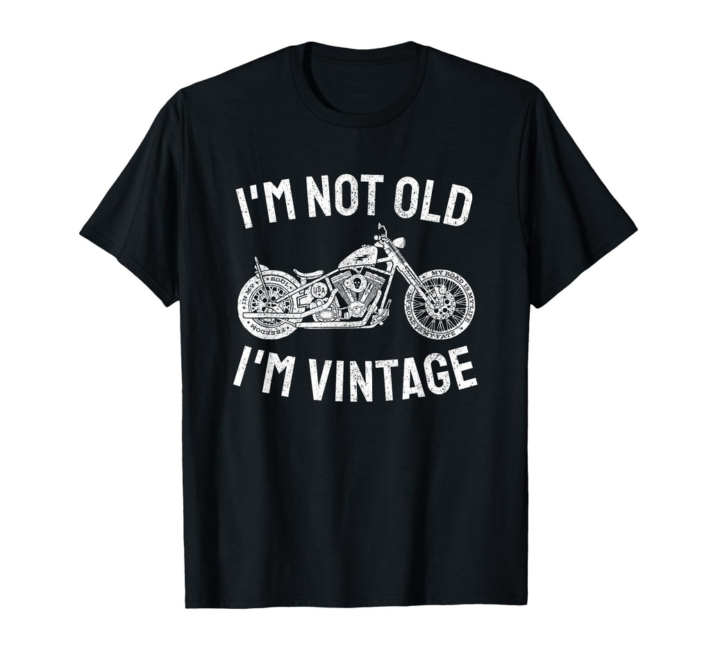 Im Not Old Im Funny Motorcycle T-Shirt - Graphic Print Men Women - T-Shirt, Sweatshirt, Hoodie