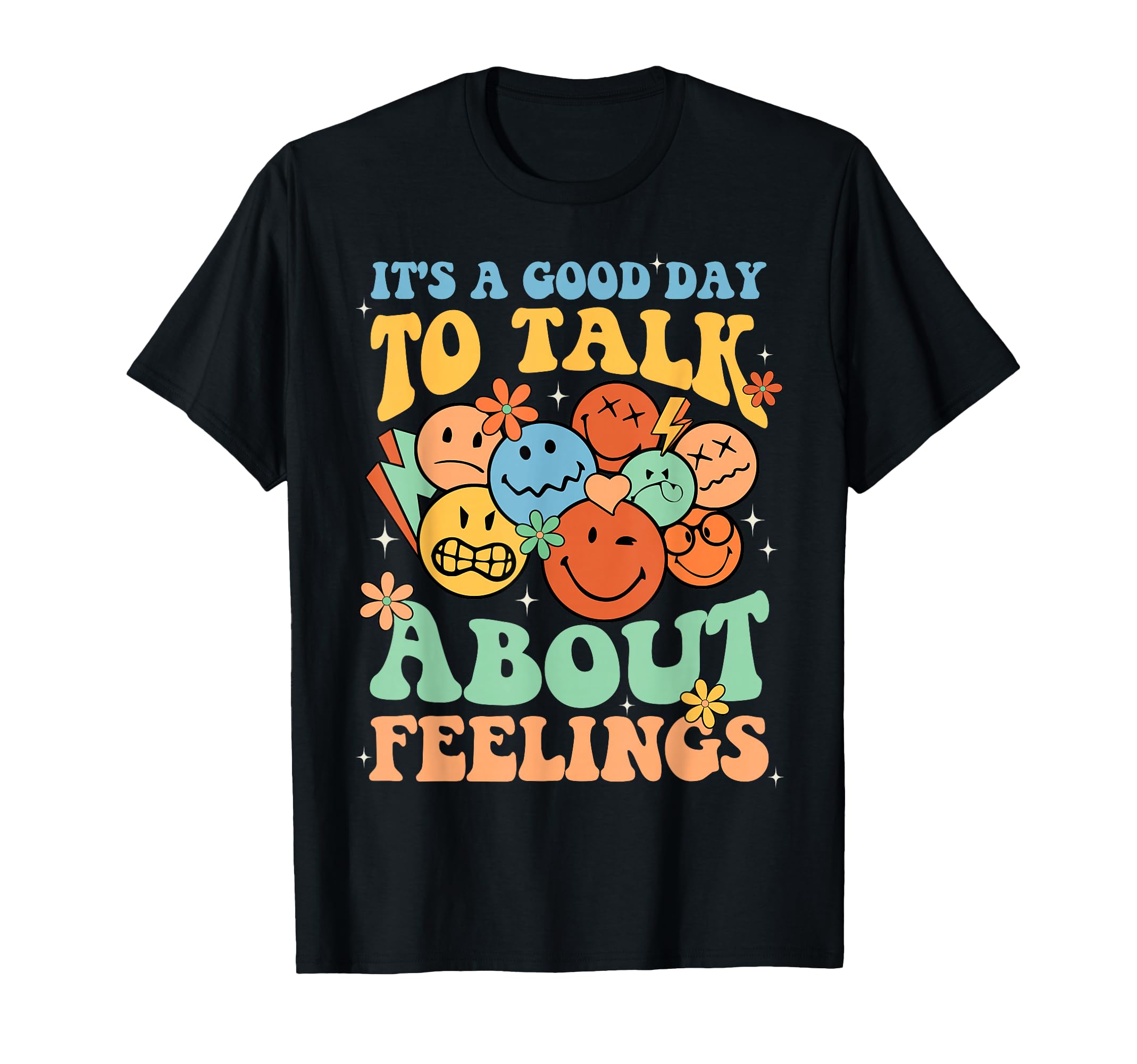 Its Good Day To Talk About Feeling T-Shirt - Casual Everyday Wear Unisex - T-Shirt, Sweatshirt, Hoodie