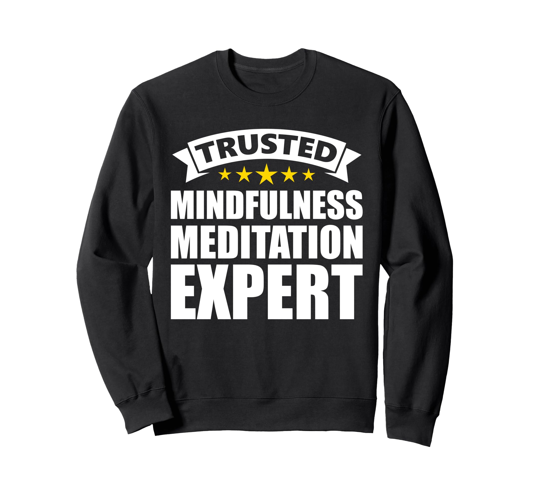 Trusted Mindfulness Meditation Expert Sweatshirt - Unique Graphic Men Women - T-Shirt, Sweatshirt, Hoodie