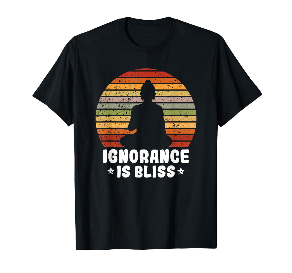 Yoga Meditation Mindfulness Ignorance Is T-Shirt - Custom Art Print Unisex - T-Shirt, Sweatshirt, Hoodie