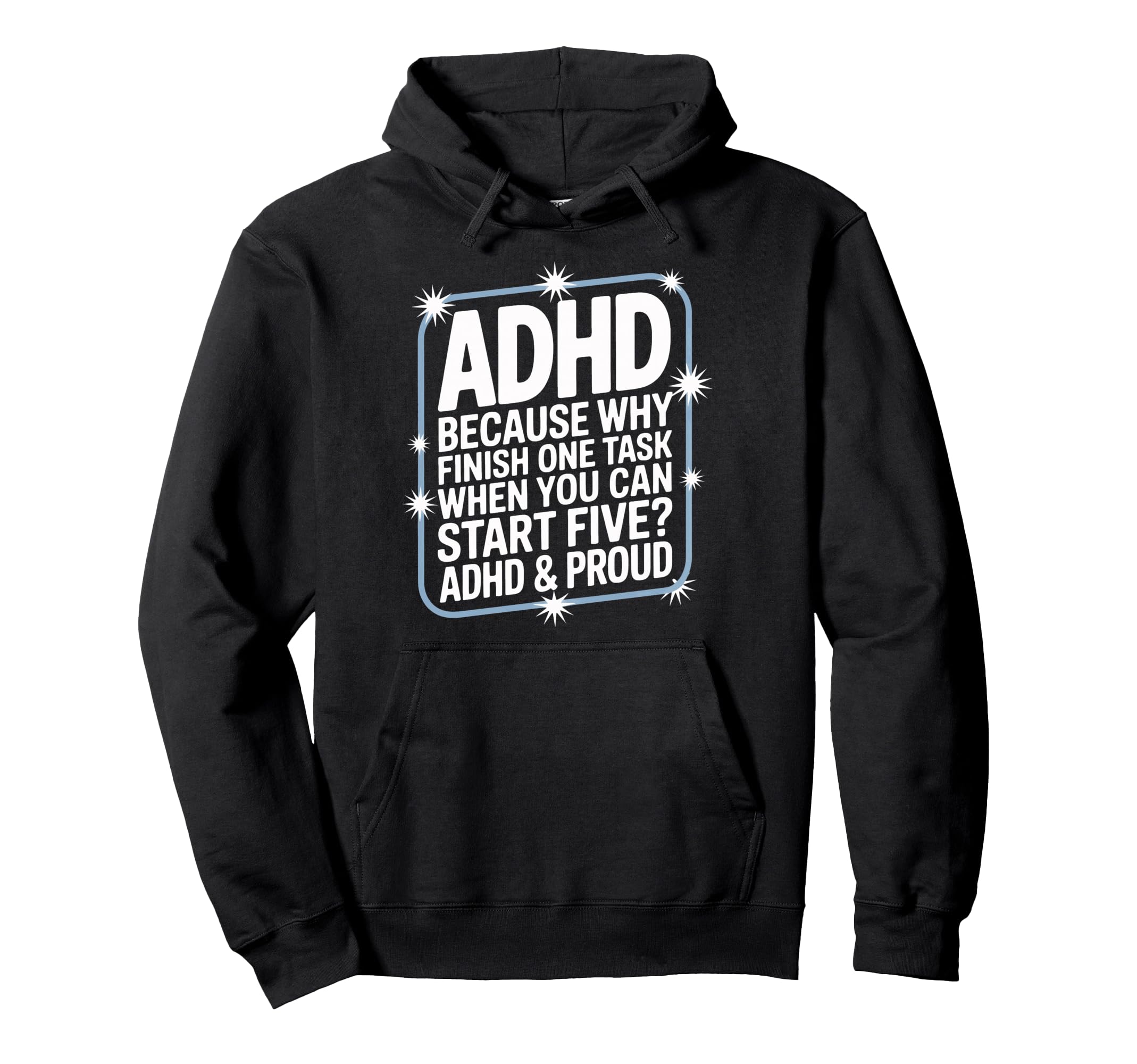 Why Finish One Task When Five Hoodie - Casual Everyday Wear for Adults - T-Shirt, Sweatshirt, Hoodie
