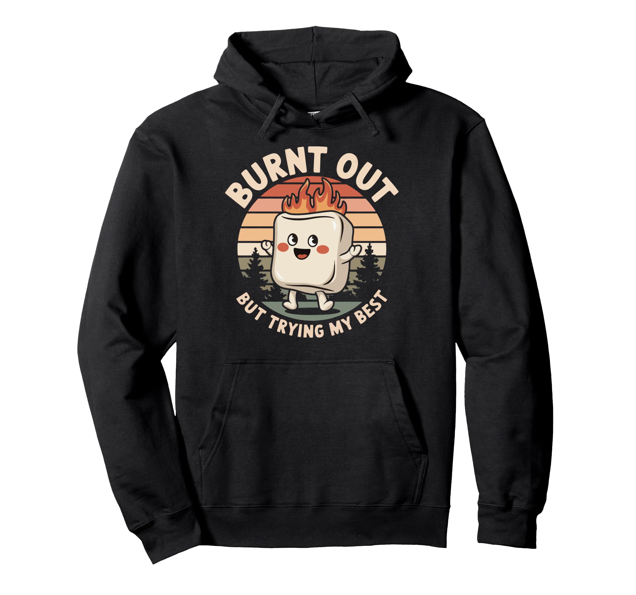 Burnt Out But Trying My Best Hoodie - Fun Novelty Design Unisex - T-Shirt, Sweatshirt, Hoodie