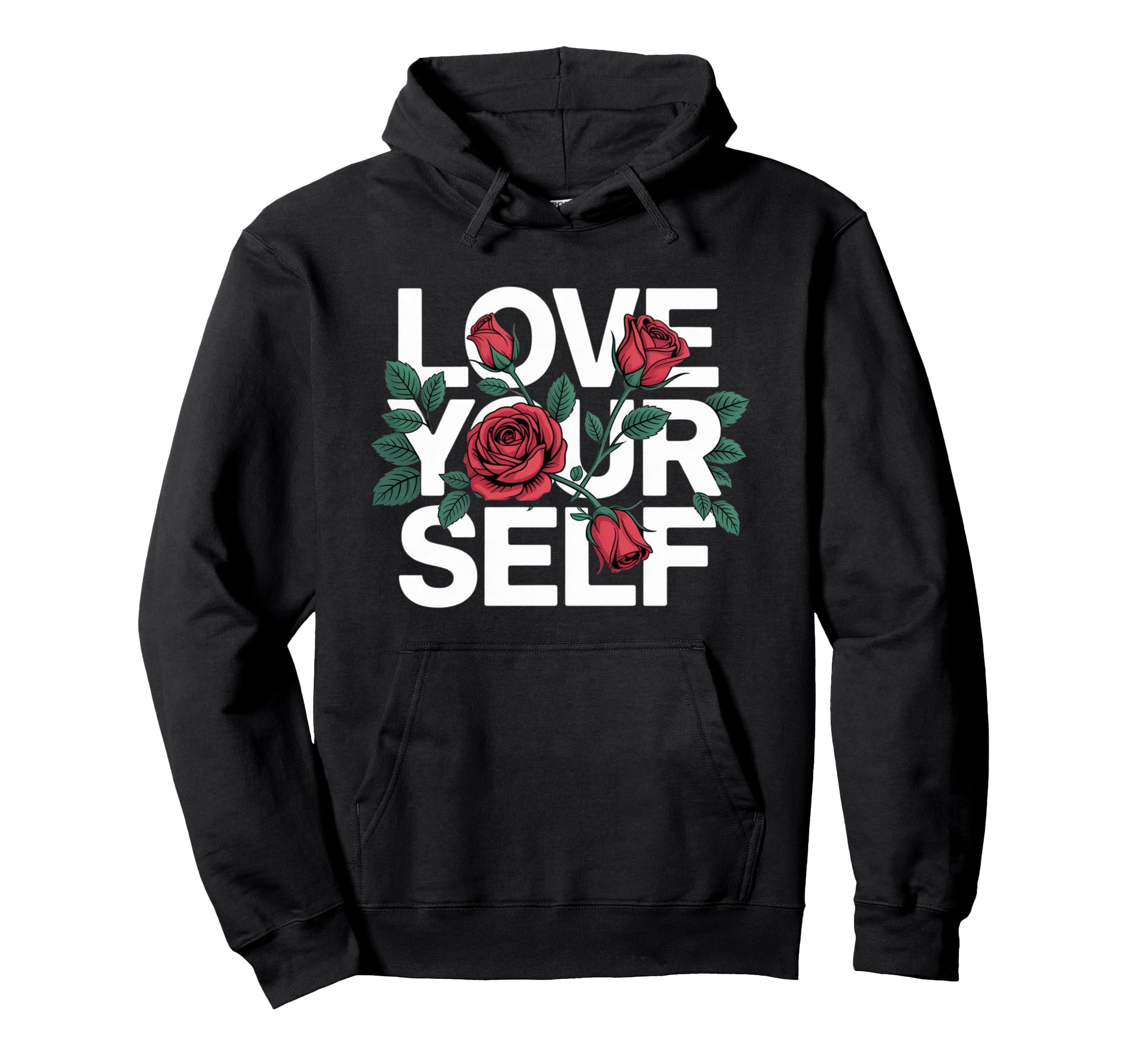 Love Yourself Rose Inspirational Self Hoodie - Novelty Apparel for Adults - T-Shirt, Sweatshirt, Hoodie