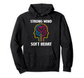 Brain Illness Strong Mind Soft Heart Mental Hoodie - Trendy Graphic Unisex - T-Shirt, Sweatshirt, Hoodie