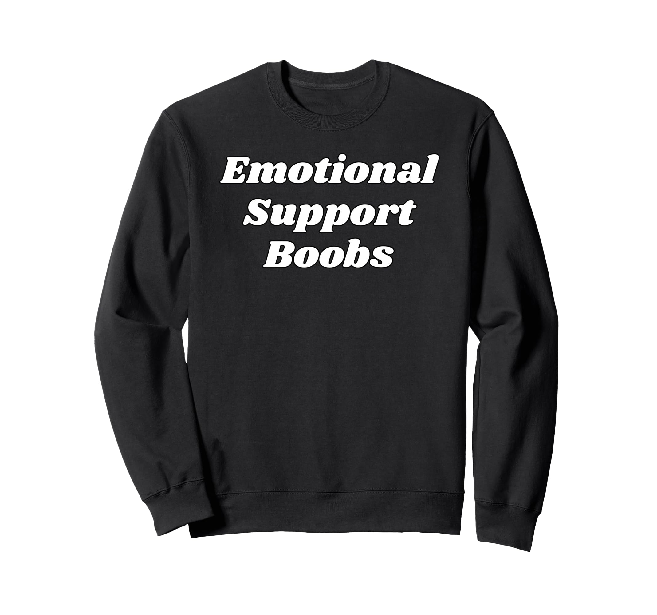 Emotional Support Boobs Funny Sweatshirt - Streetwear Style for Adults - T-Shirt, Sweatshirt, Hoodie