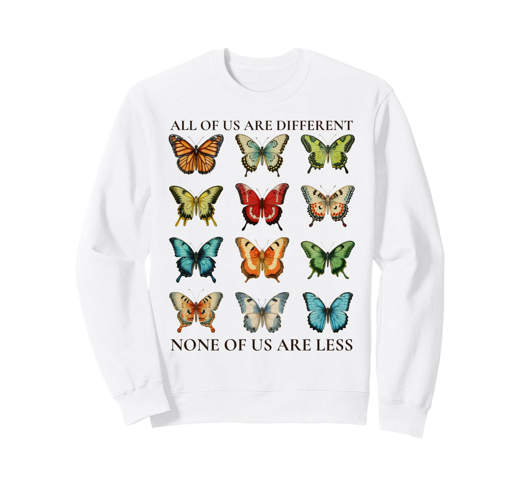 All Us Are Different None Us Are Less Sweatshirt - Custom Art Print Unisex - T-Shirt, Sweatshirt, Hoodie