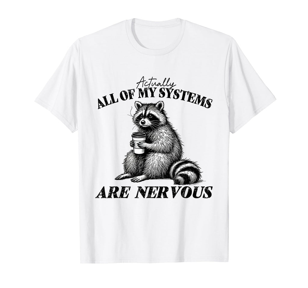 All My Systems Are Nervous Self Care T-Shirt - Custom Art Print Men Women - T-Shirt, Sweatshirt, Hoodie