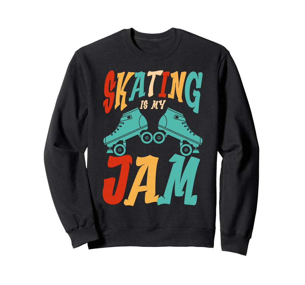 Roller Skating Skate 1970S Skating Is My Sweatshirt - Graphic Print Unisex - T-Shirt, Sweatshirt, Hoodie