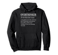 Funny Overthinker Definition Hoodie - Fun Novelty Design Men Women - T-Shirt, Sweatshirt, Hoodie