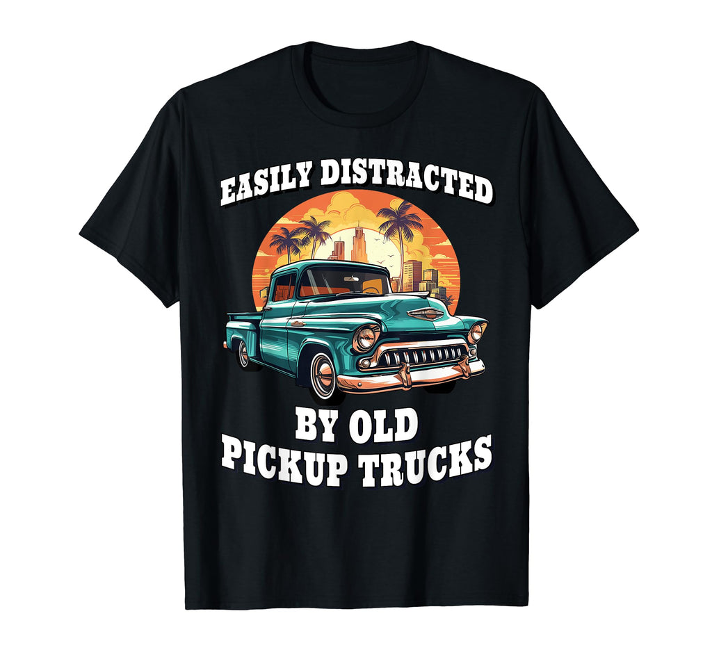 Funny Easily Distracted Old Pickup T-Shirt - Custom Art Print Men Women - T-Shirt, Sweatshirt, Hoodie