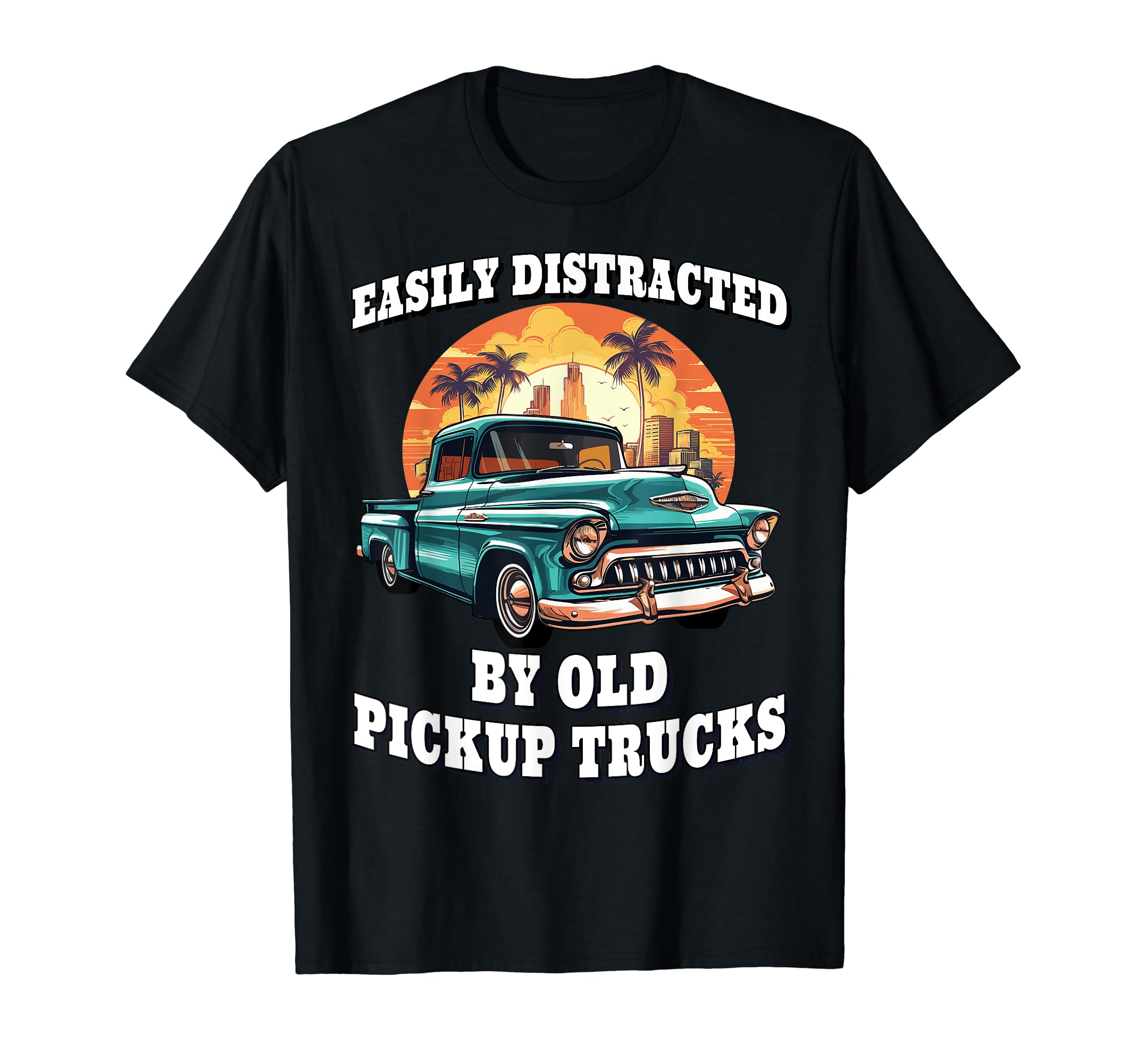Funny Easily Distracted Old Pickup T-Shirt - Custom Art Print Men Women - T-Shirt, Sweatshirt, Hoodie