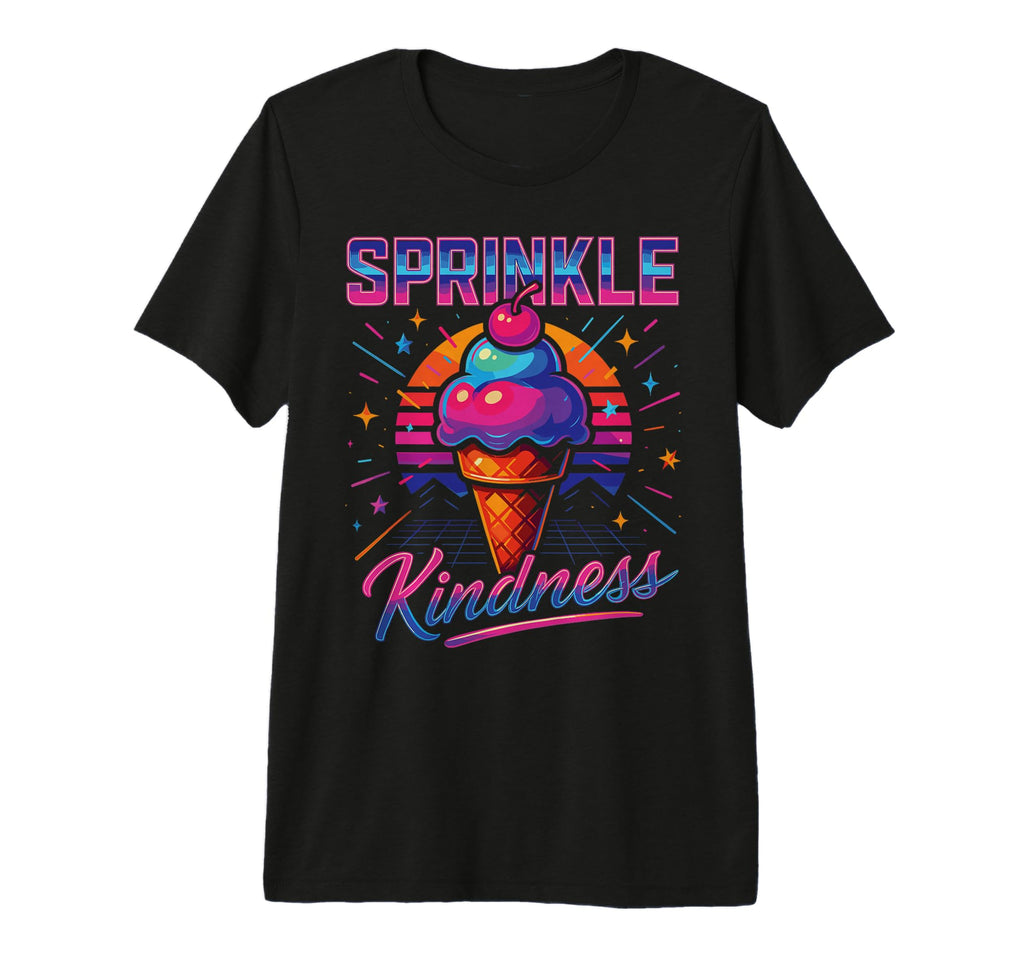 Sprinkle Kindness 80S Ice Cream T-Shirt - Casual Everyday Wear Unisex - T-Shirt, Sweatshirt, Hoodie