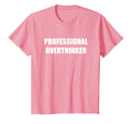 Professional Overthinker T-Shirt - Trendy Graphic for Adults - T-Shirt, Sweatshirt, Hoodie