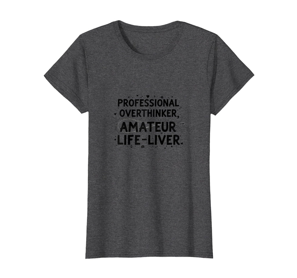 Professional Overthinker Anxiety T-Shirt - Streetwear Style for Adults - T-Shirt, Sweatshirt, Hoodie