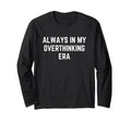 Funny Overthinker Always My T-Shirt - Aesthetic Graphic for Adults - T-Shirt, Sweatshirt, Hoodie