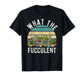 What Fucculent Cactus Succulent T-Shirt - Casual Everyday Wear Men Women - T-Shirt, Sweatshirt, Hoodie