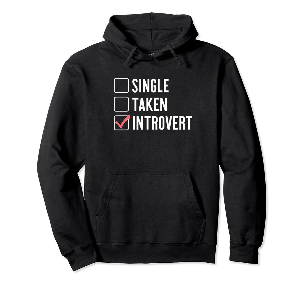 Single Taken Introvert Funny Hoodie - Streetwear Style Men Women - T-Shirt, Sweatshirt, Hoodie