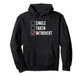 Single Taken Introvert Funny Hoodie - Streetwear Style Men Women - T-Shirt, Sweatshirt, Hoodie