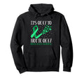 Its Okay To Not Be Okay Mental Health Hoodie - Trendy Graphic Unisex - T-Shirt, Sweatshirt, Hoodie