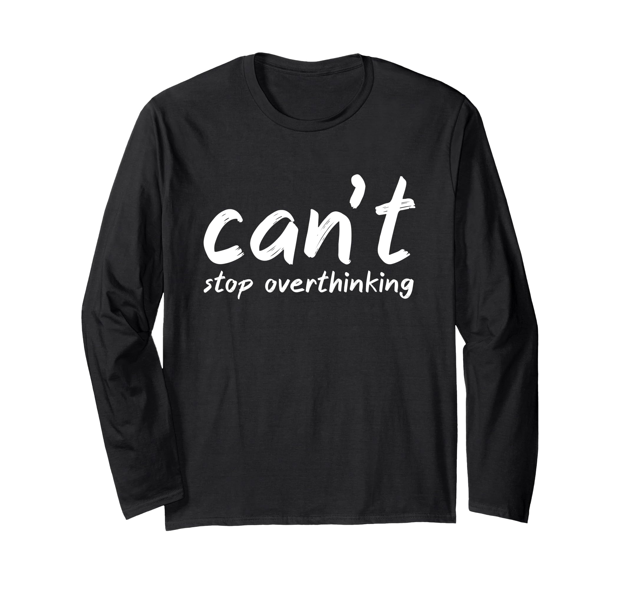 I Overthink Cant Stop Overthinking T-Shirt - Unique Graphic Unisex - T-Shirt, Sweatshirt, Hoodie