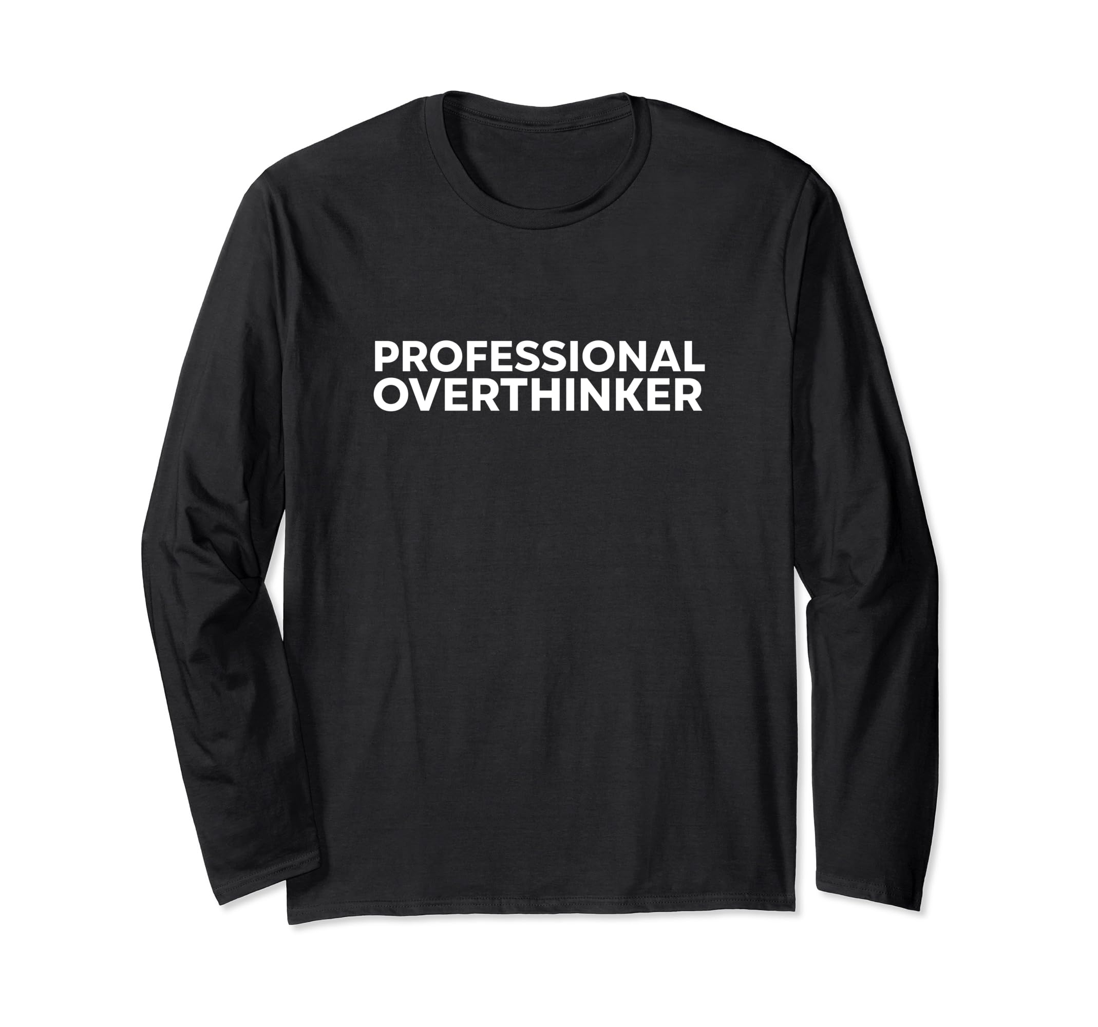 Professional Overthinker Analyzing T-Shirt - Streetwear Style Unisex - T-Shirt, Sweatshirt, Hoodie