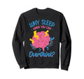 Why Sleep When You Can Overthink Sweatshirt - Aesthetic Graphic for Adults - T-Shirt, Sweatshirt, Hoodie