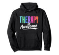 Therapy Is Awesome Self Care Mental Hoodie - Fun Novelty Design Unisex - T-Shirt, Sweatshirt, Hoodie