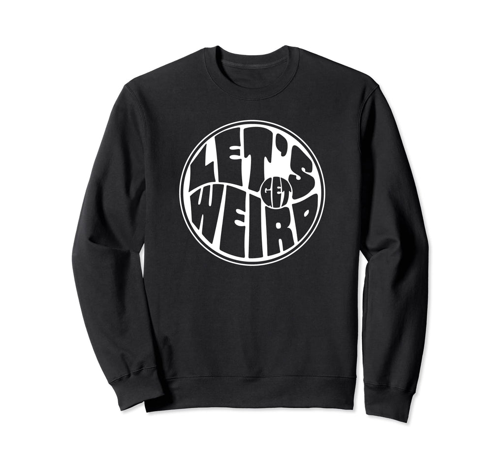 Lets Get Weird Funny 60S Typography Sweatshirt - Unique Graphic for Adults - T-Shirt, Sweatshirt, Hoodie