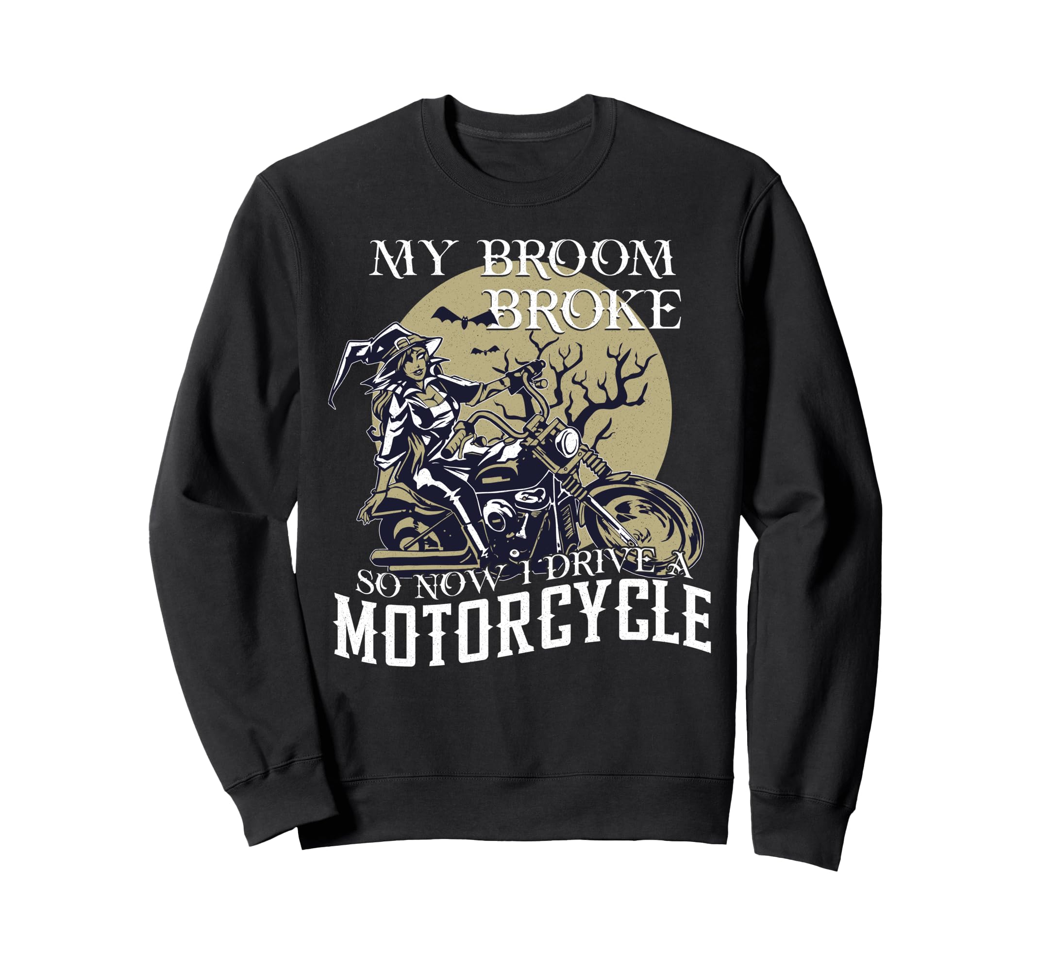 Biker Halloween Broom Broke I Drive Sweatshirt - Aesthetic Graphic Unisex - T-Shirt, Sweatshirt, Hoodie