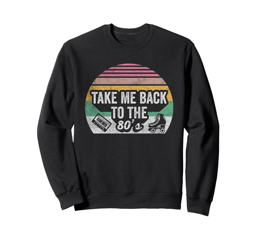 Take Me Back To 80S Vibe Roller Sweatshirt - Streetwear Style Men Women - T-Shirt, Sweatshirt, Hoodie