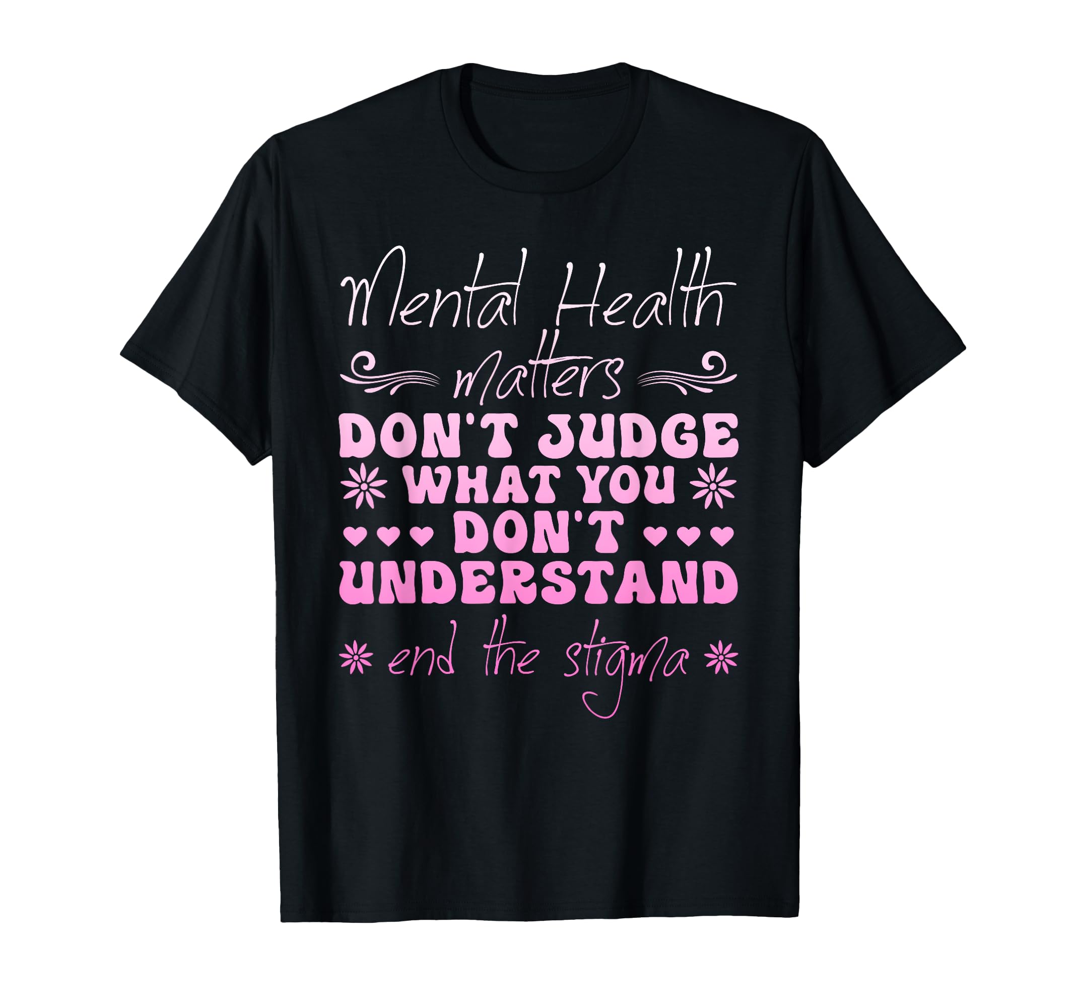 Mental Health Matters Dont Judge T-Shirt - Custom Art Print for Adults - T-Shirt, Sweatshirt, Hoodie