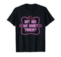 But Are We Honky Tonkin Cowboy T-Shirt - Casual Everyday Wear for Adults - T-Shirt, Sweatshirt, Hoodie