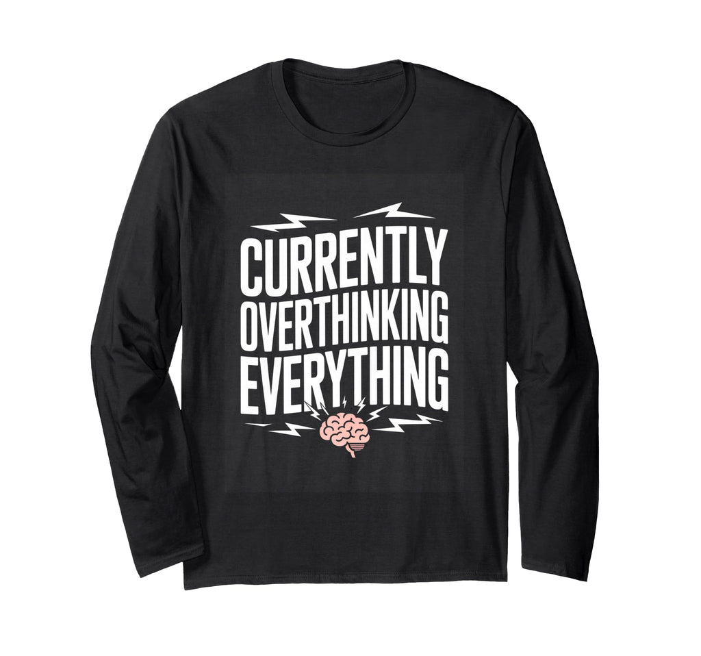 Currently Overthinking Everything T-Shirt - Novelty Apparel for Adults - T-Shirt, Sweatshirt, Hoodie