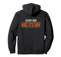 Every Dog Has Its Day Typography Hoodie - Streetwear Style Unisex - T-Shirt, Sweatshirt, Hoodie