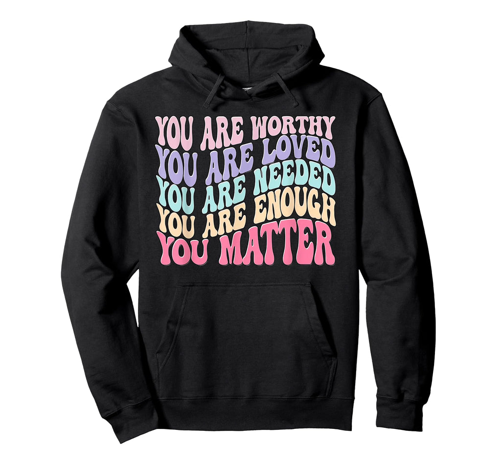 You Matter Kindness Be Kind Mental Hoodie - Aesthetic Graphic Unisex - T-Shirt, Sweatshirt, Hoodie